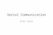 Serial Communication ETEC 6416. What is serial In serial communication we are transmitting the data/information bit after bit (only one bit goes through.