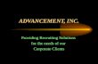 ADVANCEMENT, INC. Providing Recruiting Solutions for the needs of our Corporate Clients.