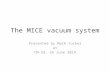 The MICE vacuum system Presented by Mark Tucker at CM-39, 26 June 2014.