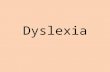 Dyslexia. What is Dyslexia? Dyslexia is a difficulty with learning to read, write and spell.