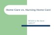 Home Care vs. Nursing Home Care Which is the best option?