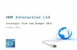 HDM Interactive Ltd Strategic Plan and Budget 2011 October 2010 HDM Interactive Ltd.