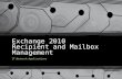 Exchange 2010 Recipient and Mailbox Management IT:Network:Applications.