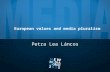 European values and media pluralism Petra Lea Láncos.