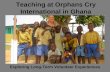 Teaching at Orphans Cry International in Ghana Exploring Long-Term Volunteer Experiences.