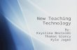 New Teaching Technology By: Krystina Bertoldi Thomas Glancy Kyle Jager.