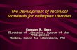The Development of Technical Standards for Philippine Libraries Corazon M. Nera Director of Libraries, Lyceum of the Philippines Member, Board for Librarians,