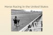 Horse Racing in the United States. Types of Horses in Horse Racing Thoroughbreds and Quarter Horses.