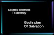 Satan’s attempts To destroy God’s plan Of Salvation.