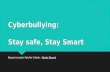 Cyberbullying: Stay safe, Stay Smart Based on Justin Patchin’s Book: Words Wound.