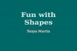 Fun with Shapes Tonya Martin. What is the name of this shape? Square Circle Triangle Rectangle.
