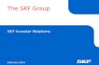 The SKF Group SKF Investor Relations February 2011.