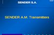 SENDER A.M. Transmitters SENDER S.A. SENDER. SENDER S.A. Company was created in 1997 by a group of engineers and technitians with long experience in Solid.