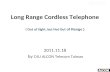Long Range Cordless Telephone ( Out of Sight, but Not Ou t of Range ) 2011.11.18 by C4U ALCON Telecom Taiwan.
