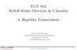 ECE 342 – Jose Schutt-Aine 1 ECE 342 Solid-State Devices & Circuits 6. Bipolar Transistors Jose E. Schutt-Aine Electrical & Computer Engineering University.