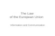 The Law of the European Union Information and Communication.