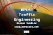 1Traffic Engineering © 1999, Cisco Systems, Inc. MPLS Traffic Engineering George Swallow swallow@cisco.com George Swallow swallow@cisco.com.