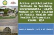 Active participative Methods in Teaching Environmental Health Module in the College of Public Health and Health Informatics. KSAMU. KSA Amen A Bawazir,
