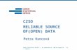 CZECH STATISTICAL OFFICE | Na padesátém 81, 100 82 Prague 10 | czso.cz1/X Petra Kuncová CZSO RELIABLE SOURCE OF(OPEN) DATA.