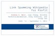 Andrew G. West, Jian Chang, Krishna Venkatasubramanian, Oleg Sokolsky, and Insup Lee CEAS `11 – September 1, 2011 Link Spamming Wikipedia for Profit.