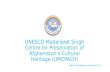 UNESCO Madanjeet Singh Centre for Preservation of Afghanistan's Cultural Heritage (UMCPACH) Report Submitted on November 2014.