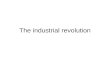 The industrial revolution. The English industrial revolution : a radical turn in human history ? Industrial revolution termed from the word used for political.