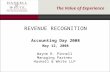 The Value of Experience REVENUE RECOGNITION Accounting Day 2008 Wayne R. Pinnell Managing Partner Haskell & White LLP May 12, 2008.
