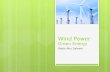 Wind Power Green Energy Rabie Abu Saleem. Skeleton  Historical Development And Statistics  Wind Power Turbines  Wind Power Calculations  Wind Power.
