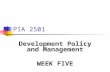 PIA 2501 Development Policy and Management WEEK FIVE.