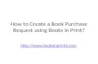 How to Create a Book Purchase Request using Books in Print? .