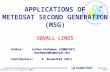 Version 0.2, 16 January 2004 Slide: 1 APPLICATIONS OF METEOSAT SECOND GENERATION (MSG) SQUALL LINES Author:Jochen Kerkmann (EUMETSAT) (kerkmann@eumetsat.de)