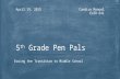 Candice Manuel ELED 641 April 19, 2015 Easing the Transition to Middle School 5 th Grade Pen Pals.