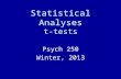Statistical Analyses t-tests Psych 250 Winter, 2013.