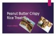 Peanut Butter Crispy Rice Treats BY: JULIA JOHNSON.