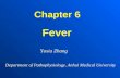 Fever Chapter 6 Department of Pathophysiology, Anhui Medical University Yuxia Zhang.