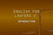ENGLISH FOR LAWYERS V INTRODUCTION. Lecturer Prof.dr.sc. Lelija Sočanac Prof.dr.sc. Lelija Sočanac Office hours: Monday 15.30 – 16.30 h, Gundulićeva 10,