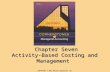 Chapter Seven Activity-Based Costing and Management COPYRIGHT © 2012 Nelson Education Ltd.