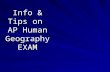 Info & Tips on AP Human Geography EXAM. Format & Schedule for the AP Human Geography Exam Consists of 2 sections: Section I: 60 minutes; 75 M-C ?’s Counts.