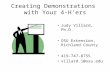Creating Demonstrations with Your 4-H’ers Judy Villard, Ph.D. OSU Extension, Richland County 419-747-8755 villard.1@osu.edu.