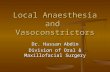 Local Anaesthesia and Vasoconstrictors Dr. Hassan Abdin Division of Oral & Maxillofacial Surgery.