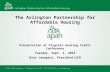 The Arlington Partnership for Affordable Housing Presentation at Virginia Housing Credit Conference Tuesday, Sept. 3, 2014 Nina Janopaul, President/CEO.