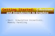 1 Getting Started: C-Revisions and Introduction to Graphics Next: Simulation Essentials, Memory Handling.