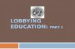 LOBBYING EDUCATION: PART I. LOBBYING ETHICS 2 I.ROLE OF THE STATE ETHICS COMMISSION II.REQUESTING ADVICE III.GIFT BAN & GIFT BAN EXCEPTIONS IV.ADDITIONAL.