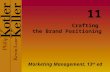 Crafting the Brand Positioning Marketing Management, 13 th ed 11.