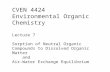 CVEN 4424 Environmental Organic Chemistry Lecture 7 Sorption of Neutral Organic Compounds to Dissolved Organic Matter and Air-Water Exchange Equilibrium.