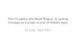 The Crusades, the Black Plague, & Lasting Changes to Europe at end of Middle Ages Dr. East, April 2015.