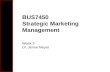 BUS7450 Strategic Marketing Management Week 3 Dr. Jenne Meyer.