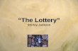 “The Lottery” “The Lottery” Shirley Jackson. Pre-Reading Questions Please answer the following questions in your composition book: 1. Have you ever imagined.