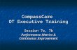 CompassCare OT Executive Training Session 7a, 7b Performance Metrics & Continuous Improvement.