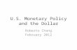 U.S. Monetary Policy and the Dollar Roberto Chang February 2012.